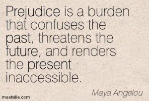 Quotes of Maya Angelou About work, water, past, future, prejudice ...