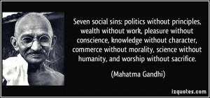 : politics without principles, wealth without work, pleasure without ...