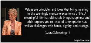 ... as challenges with honor, dignity, and courage. - Laura Schlessinger