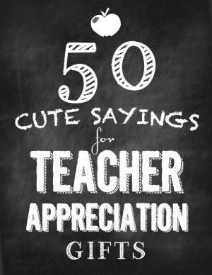 50-cute-sayings-for-teacher-appreciation-gifts.jpg