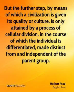 ... made distinct from and independent of the parent group. - Herbert Read
