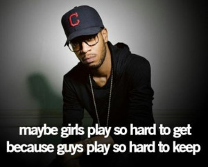 Maybe girls play so hard to get because guys play so hard to keep.