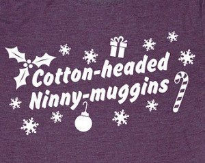 Cotton headed ninny muggins t shirt. Elf movie shirt. Christmas tshirt ...