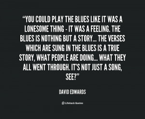 quote David Edwards you could play the blues like it 126649 png