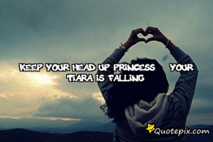 head up keep your keep your head up princess quotes keep your head up ...