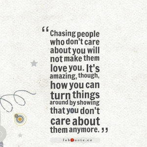 Chasing people who dont care about you quote