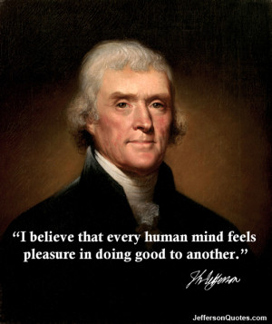 believe that every human mind feels pleasure in doing good to ...