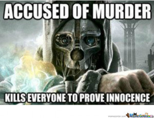 Still makes more sense than Dishonored (a game I LOVE):