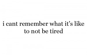 quote, text, tired, true, typography, white, words