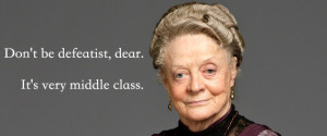 The Wit And Wisdom Of Downton Abbey's Dowager Countess
