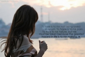 To Love is to Risk not Being Loved in Return – Being in Love Quote