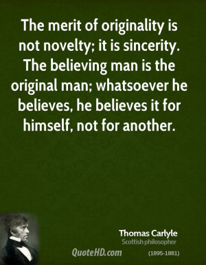 The merit of originality is not novelty; it is sincerity. The ...