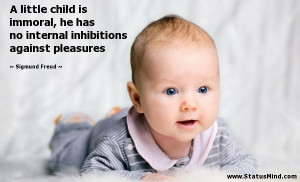 inhibitions against pleasures - Sigmund Freud Quotes - StatusMind.com