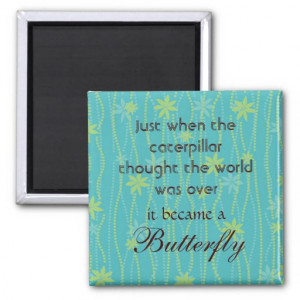 Caterpillar to Butterfly Quote Magnet