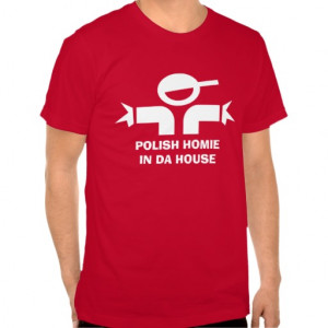 Funny t-shirt with quote for Polish homie
