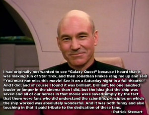 Patrick Stewart loves Galaxy Quest. And I also love that he ...