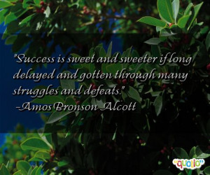 Success is sweet and sweeter if long delayed and gotten through many ...