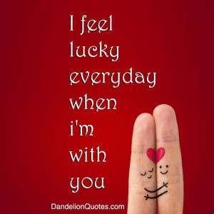 Im Lucky To Have You In My Life Quotes. QuotesGram