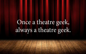 Theatre geeks unite!