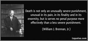 Death is not only an unusually severe punishment, unusual in its pain ...