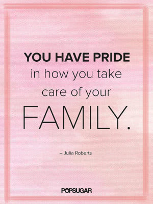 Julia Roberts believes in taking pride in raising a family.