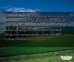 Generation Me has grown up believing it's more important to 'do your ...