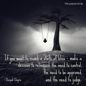 ... , the need to be approved and the need to judge. - Deepak Chopra