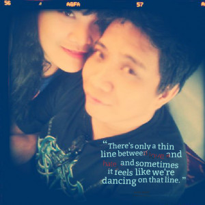 Thin Line Between Love And Hate Quotes A thin line between love