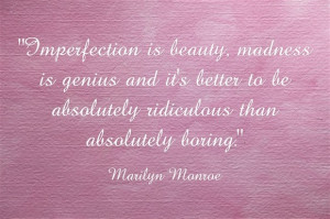 ... quote. I couldn’t agree more with Monroe. I’d rather be deemed mad