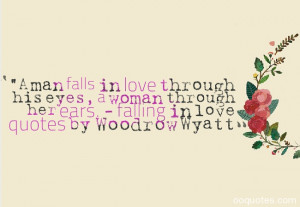 ... woman through her ears.” – falling in love quotes by Woodrow Wyatt