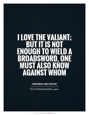 ... Quotes Purpose Driven Life Quotes Friedrich Nietzsche Quotes Valiant