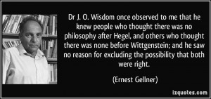 ... for excluding the possibility that both were right. - Ernest Gellner