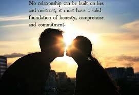 Relationship Can Be Built On Lies And Mistrust, It Must Have A Solid ...