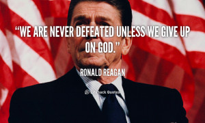 quote-Ronald-Reagan-we-are-never-defeated-unless-we-give-100401