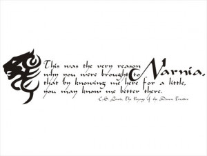Wall Decal - This was the very reason why you were brought to Narnia ...
