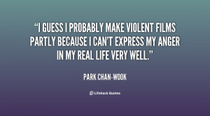 quote-Park-Chan-wook-i-guess-i-probably-make-violent-films-153904.png