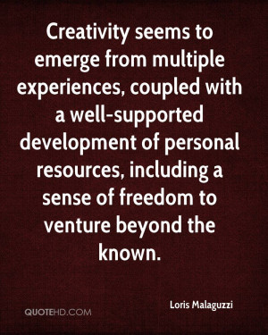 Creativity seems to emerge from multiple experiences, coupled with a ...