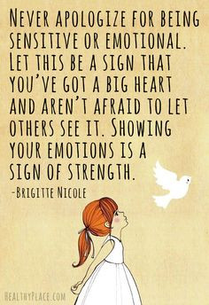 health stigma quote - Never apologize for being sensitive or emotional ...
