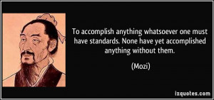 To accomplish anything whatsoever one must have standards. None have ...