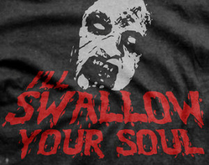 Evil Dead 2 - Bruce Campbell I' ll Swallow your Soul Deadite Quote T ...