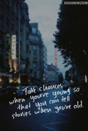 take chances when you're young