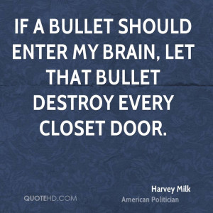 If a bullet should enter my brain, let that bullet destroy every ...