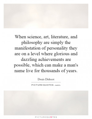 literature, and philosophy are simply the manifestation of personality ...