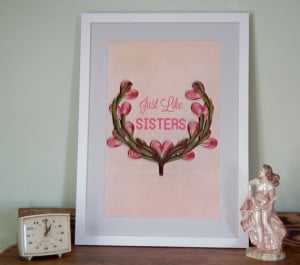 Just like sisters quote, Inspirational poster, floral quilled border ...
