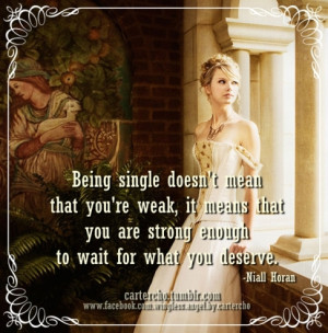 Being single doesn't mean that you're weak, it means that you are ...