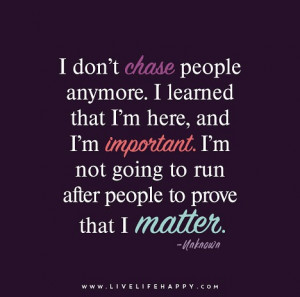 anymore. I learned that I’m here, and I’m important. I’m not ...