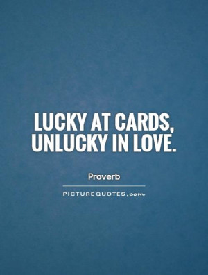 Love Quotes Luck Quotes Lucky Quotes Proverb Quotes