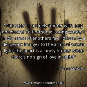 the-heart-is-a-lonely-hunter-with-only-one-desire-to-find-some-lasting ...