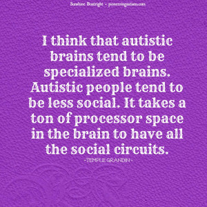 Great quote by Temple Grandin who has successfully lived with autism