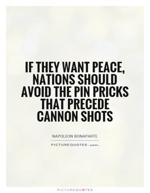 If they want peace, nations should avoid the pin-pricks that precede ...